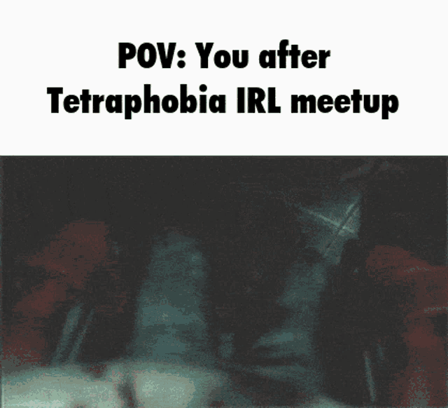 a picture of a table with the words pov you after tetraphobia irl meetup
