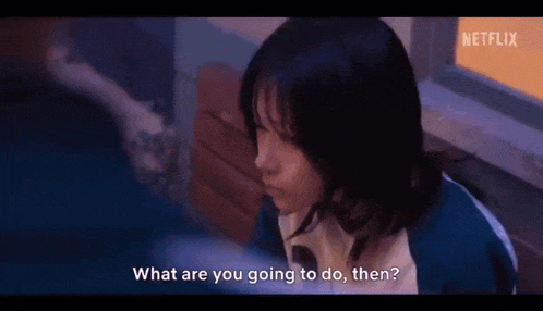 a girl in a blue shirt is asking what are you going to do , then ?