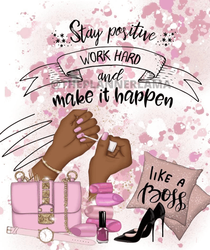 a poster that says " stay positive work hard and make it happen like a boss "