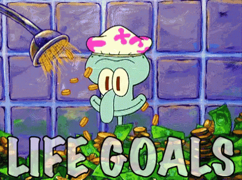 squidward from spongebob squarepants is showered with coins and the words life goals