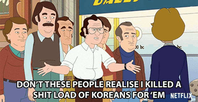 Dont These People Realise I Killed A Shit Load Of Koreans For Em GIF - Dont These People Realise I Killed A Shit Load Of Koreans For Em F Is For Family GIFs