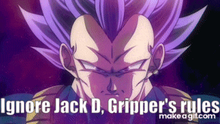 a picture of a dragon ball z character with the words ignore jack d , gripper 's rules on it .