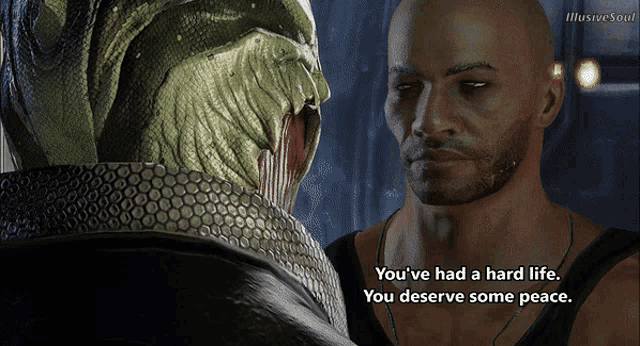 a video game character says you 've had a hard life and deserve some peace