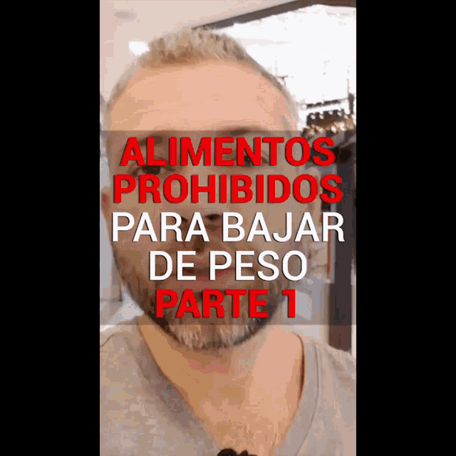 a man with the words alimentos prohibidos para bajar de peso parte 1 above his head
