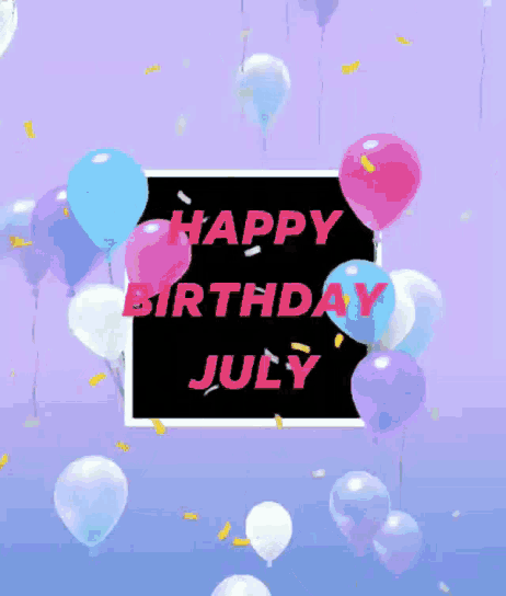 a birthday card with balloons and confetti and the words happy birthday july