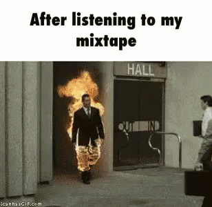 After Listening To My Mixtape GIF - Mixtape Fire GIFs