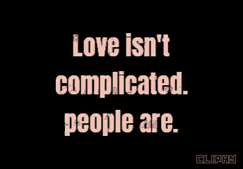 a black background with the words " love isn 't complicated people are "