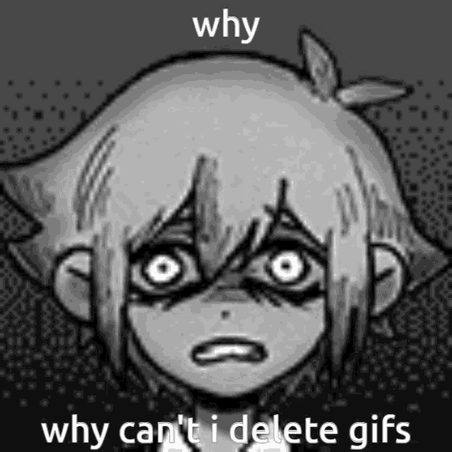 a black and white drawing of a boy 's face with the words `` why why can 't i delete gifs ''
