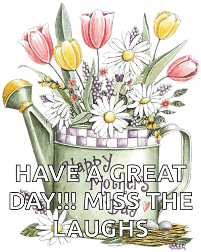 a picture of flowers in a watering can that says have a great day