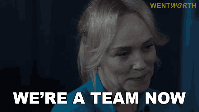 a woman says we 're a team now in a wentworth ad
