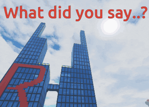 a picture of a skyscraper with the words what did you say below it