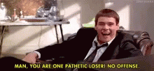 Man You Are One Pathetic Loser No Offense GIF - Man You Are One Pathetic Loser No Offense Jim Carrey GIFs