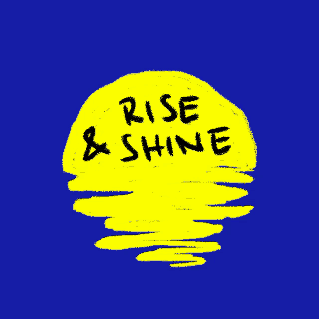 a drawing of a yellow sun with the words rise & shine written on it