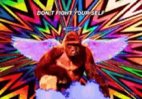 a gorilla with angel wings is sitting on a cloud with the words `` do n't fight your self '' written on it .