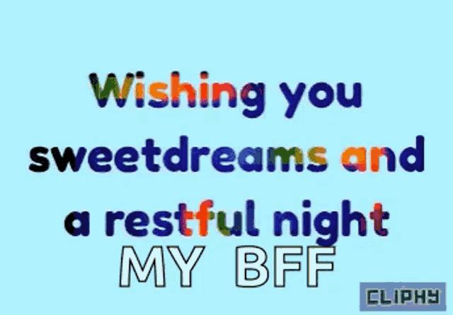 a blue background with the words wishing you sweet dreams and a restful night my bff
