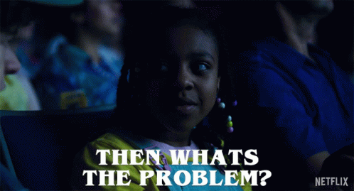 Then Whats The Problem Whats The Issue GIF - Then Whats The Problem Whats The Issue I Dont Get It GIFs