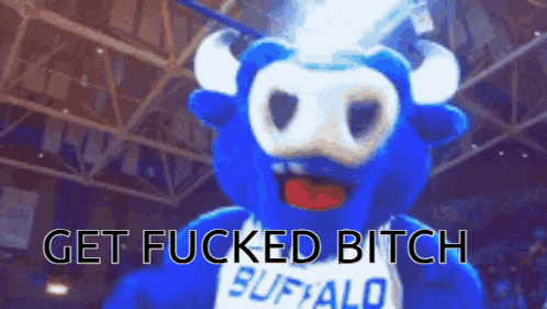 a blue bull mascot with the words get fucked bitch written on it