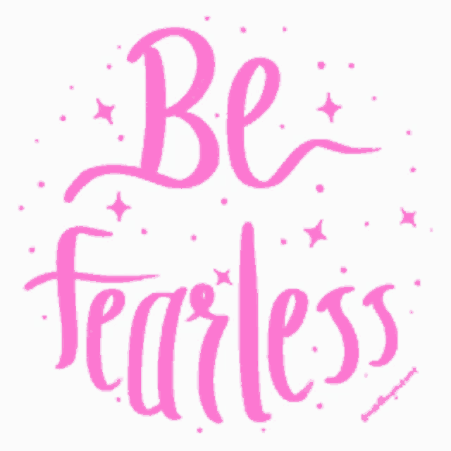 a pink sign that says be fearless with stars around it