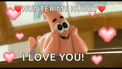 patrick star from spongebob squarepants is surrounded by hearts and says " hunter my hubby i love you "