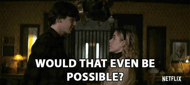 a netflix ad shows a man and a woman standing next to each other and says would that even be possible