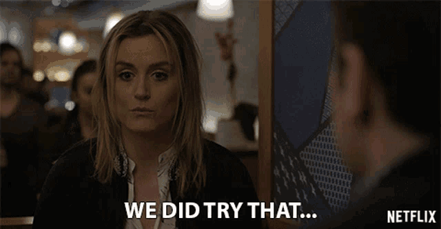 a woman says we did try that in a netflix ad