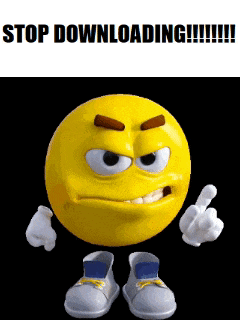 a yellow smiley face with arms and legs says stop downloading !!!