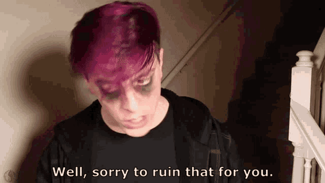a man with purple hair is standing in front of stairs and says " well sorry to ruin that for you "