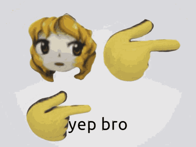 a picture of a girl with a yellow hand pointing at it and the words yep bro below it