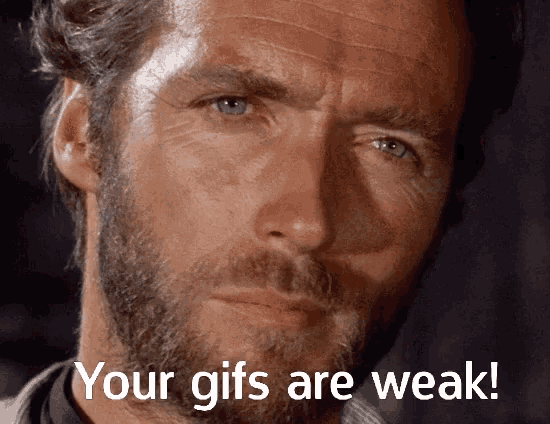 a man with a beard has the words your gifs are weak on his face