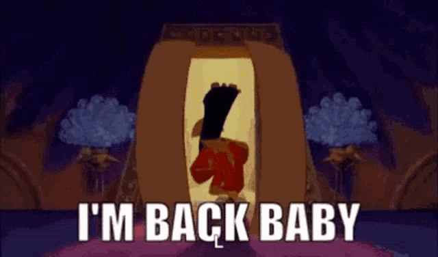 a cartoon character says i 'm back baby while standing in a doorway
