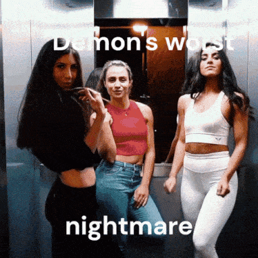 three women in an elevator with the words demon 's worst nightmare