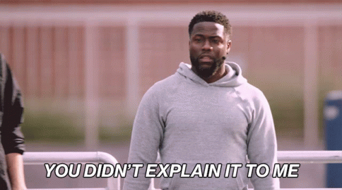 You Didnt Explain It To Me Kevin Hart GIF
