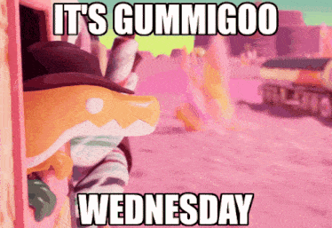 a cartoon character says it 's gummigoo wednesday