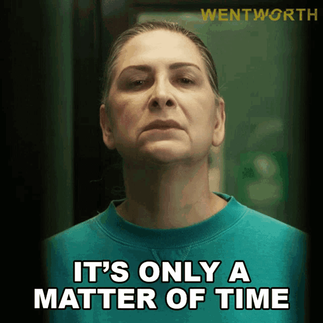 Its Only A Matter Of Time Joan Ferguson GIF - Its Only A Matter Of Time Joan Ferguson Wentworth GIFs