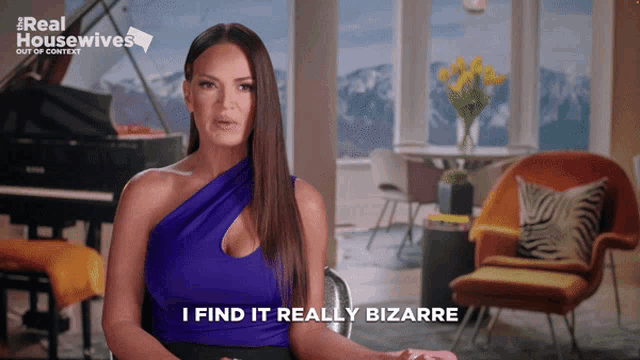 a woman says i find it really bizarre