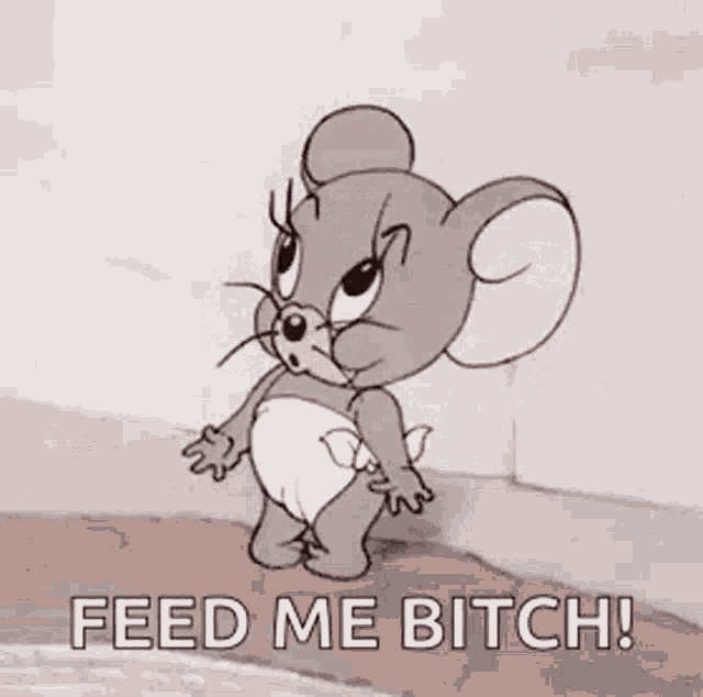 a cartoon mouse in a diaper is yawning and saying feed me bitch .