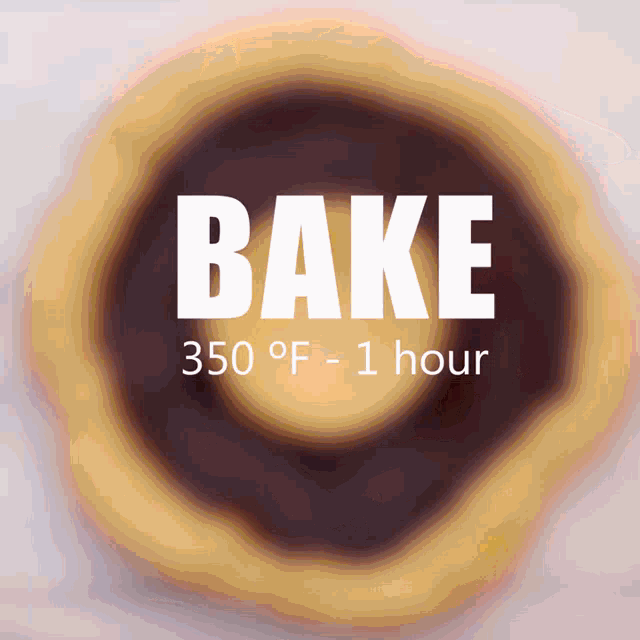 a graphic that says bake 350 degrees fahrenheit for 1 hour