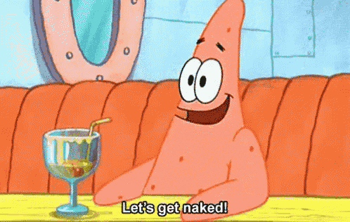 patrick star from spongebob squarepants is sitting at a table with a drink and saying let 's get naked .