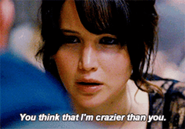 Crazy You Think Im Crazier GIF - Crazy You Think Im Crazier Jennifer Lawrence GIFs