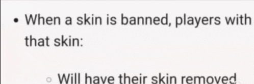 when a skin is banned players with that skin and will have their skin removed
