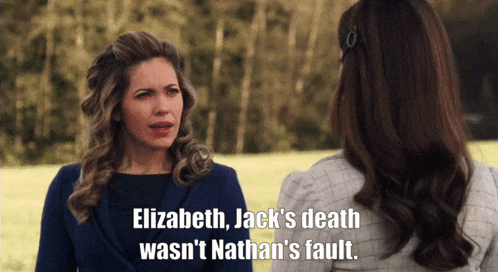 a woman talking to another woman with the words elizabeth jack 's death was n't nathan 's fault