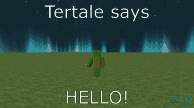 a poster that says tertale says hello with a green monster