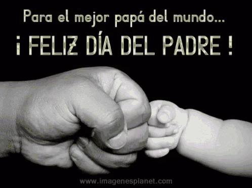 a black and white photo of a man holding a baby 's hand and the words para el mejor papa del mundo