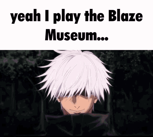 a picture of a white haired anime character with a caption that says yeah i play the blaze museum