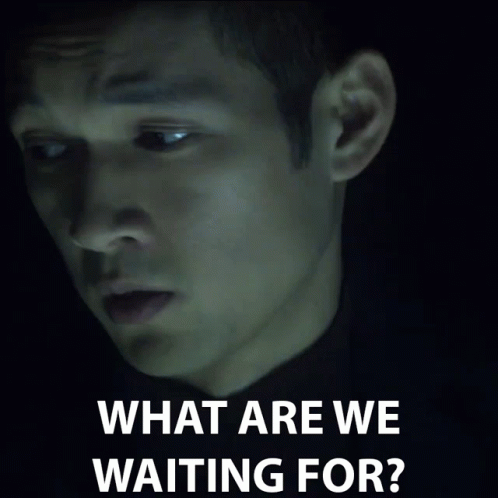 What Are We Waiting For Impatient GIF - What Are We Waiting For Impatient Hurry Up GIFs