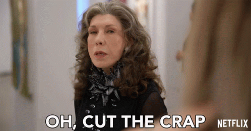 Oh Cut The Crap Frankie GIF - Oh Cut The Crap Frankie Lily Tomlin GIFs
