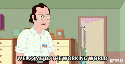 Welcome To The Working World Reality GIF - Welcome To The Working World Reality Adulting GIFs