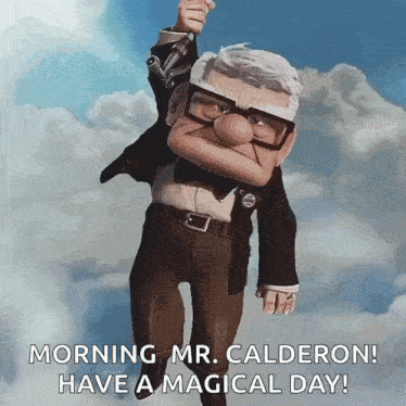 a cartoon character from up is holding a microphone and says morning mr calderon have a magical day