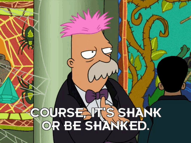 a cartoon of a man with a pink mohawk says course it 's shank or be shanked