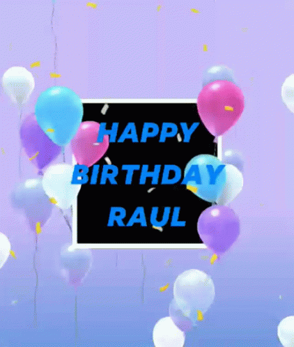 Happy Birthday Happy Birthday Raul GIF - Happy Birthday Happy Birthday Raul Raul Name GIFs